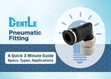 What's a Pneumatic Fitting? A Quick 3-Minute Guide on Specs, Types, and Applications