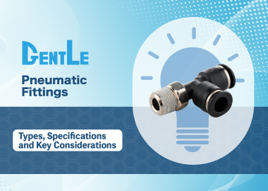 What Are Pneumatic Fittings? A 3-Minute Guide to Types, Specifications, and Key Considerations