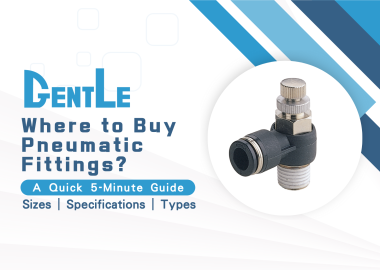 Where to Buy Pneumatic Fittings? A 5-Minute Guide to Sizes, Specifications, and Types!