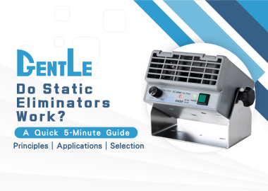 Do Static Eliminators Work? A 5-Minute Guide to Principles, Applications, and Selection