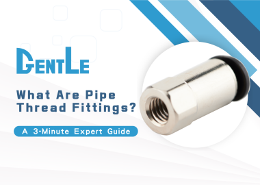 What Are Pipe Thread Fittings? Specs, Uses, and How to Use Them